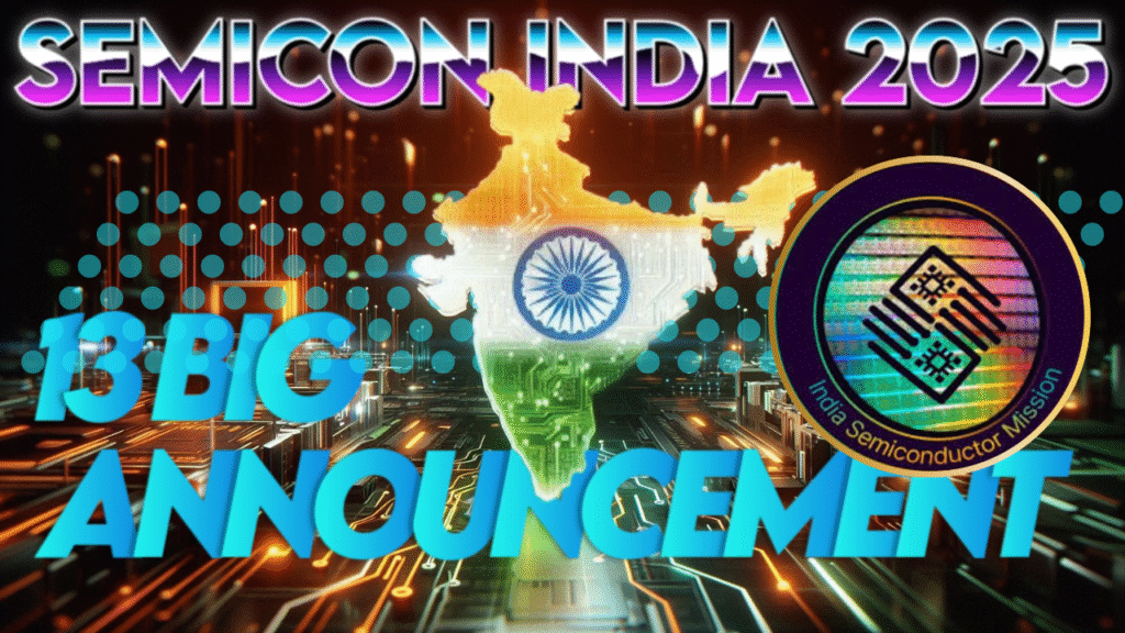 SEMICON India 2025: 13 बड़े ऐलान, भारत की सेमीकंडक्टर क्रांति की नई तस्वीर🇮🇳